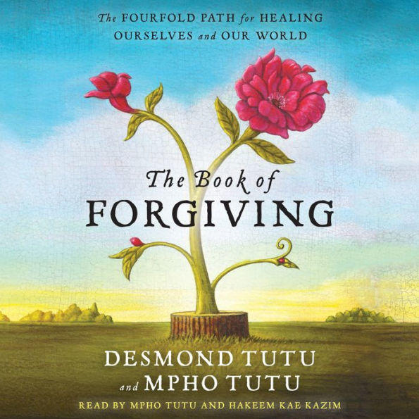 The Book of Forgiving: The Fourfold Path for Healing Ourselves and Our World