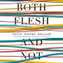 Both Flesh and Not: Essays