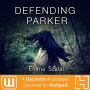 Defending Parker: A Hachette Audiobook powered by Wattpad Production