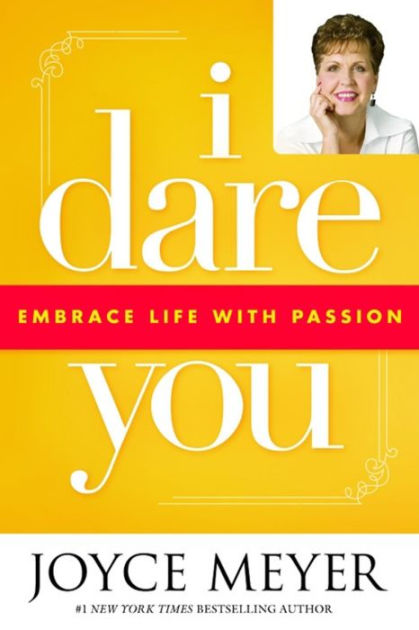 I Dare You: Embrace Life with Passion by Joyce Meyer, eBook
