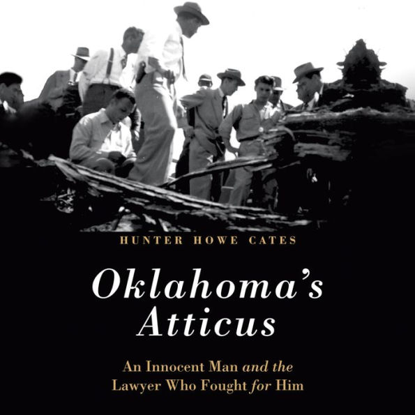 Oklahoma's Atticus: An Innocent Man and the Lawyer Who Fought for Him