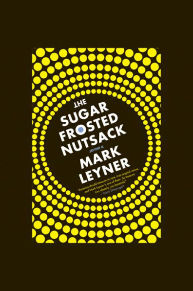 The Sugar Frosted Nutsack: A Novel