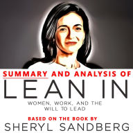 Summary And Analysis Of Lean In: Women, Work, And The Will To Lead