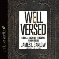 Well Versed: Biblical Answers to Today's Tough Issues