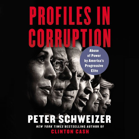 Profiles in Corruption: Abuse of Power by America's Progressive Elite