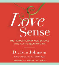 Love Sense: The Revolutionary New Science of Romantic Relationships