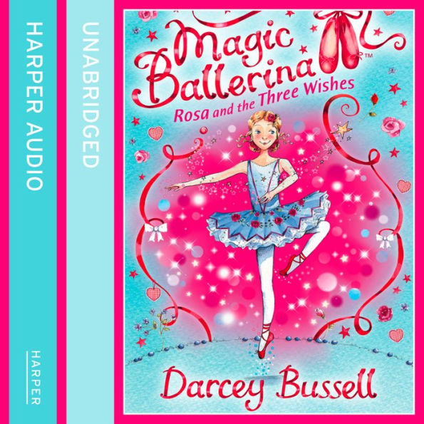 Rosa and the Three Wishes (Magic Ballerina, Book 12)