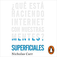 Superficiales: ¿Qué está haciendo Internet con nuestras mentes?