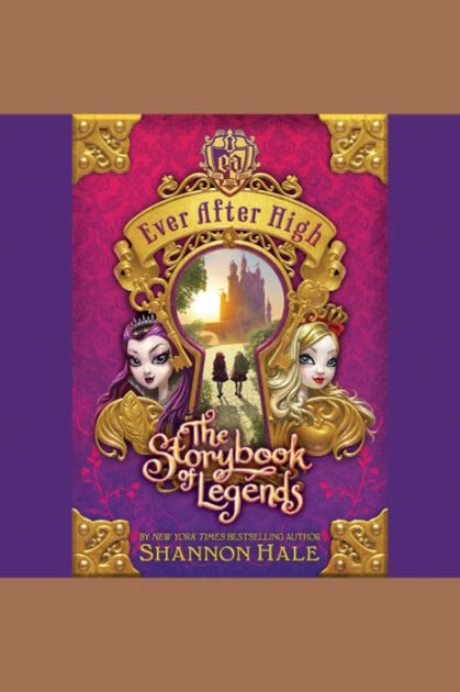 Ever After High: The Storybook Of Legends By Shannon Hale, Kathleen 