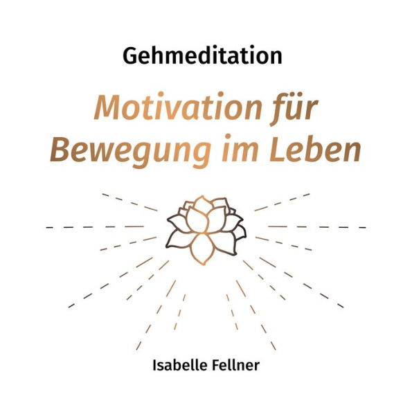 Gehmeditation: Motivation für Bewegung im Leben