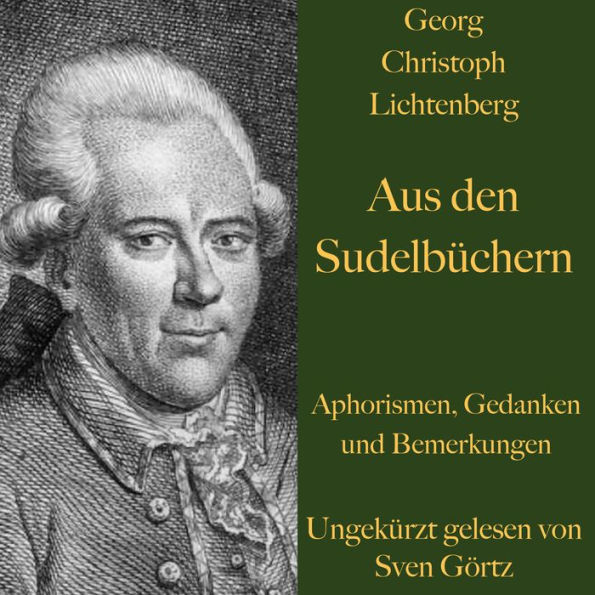 Georg Christoph Lichtenberg: Aus den Sudelbüchern: Aphorismen, Gedanken und Bemerkungen