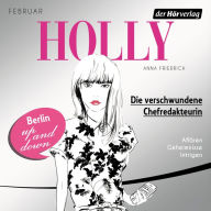 Holly. Die verschwundene Chefredakteurin: Februar - Band 1