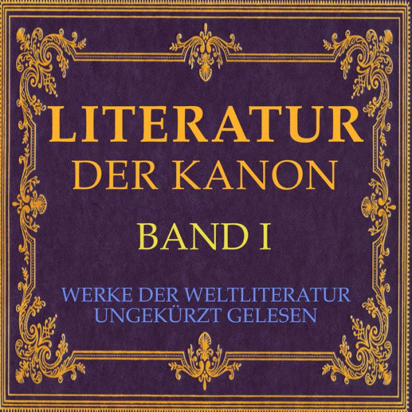 Literatur: Der Kanon: Werke der Weltliteratur - ungekürzt. Band 1.