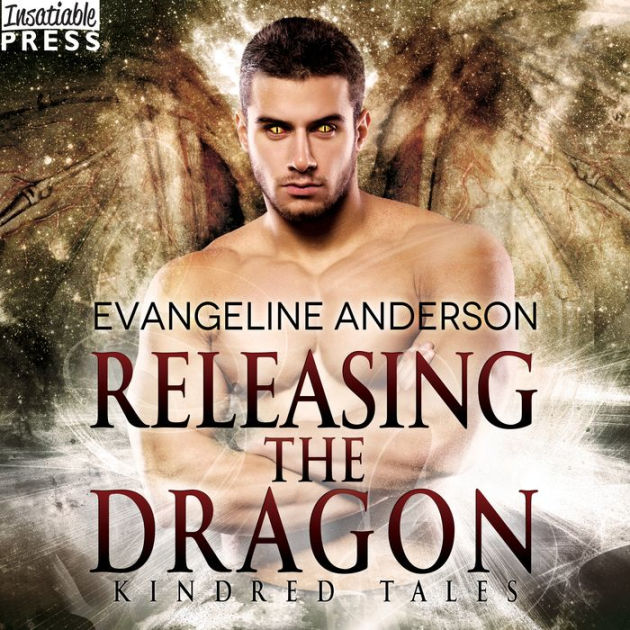 Releasing the Dragon A Kindred Tales Novel by Evangeline Anderson