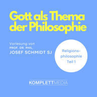 Religionsphilosophie (1): Gott als Thema der Philosophie (Abridged)