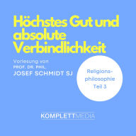 Religionsphilosophie (3): Höchstes Gut und absolute Verbindlichkeit (Abridged)