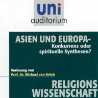 Asien und Europa: Konkurrenz oder spirituelle Synthesen? Vorlesung (Abridged)