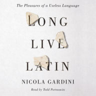 Long Live Latin: The Pleasures of a Useless Language