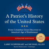A Patriot's History of the United States, Updated Edition: From Columbus's Great Discovery to America's Age of Entitlement