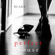 Perfect House, The (A Jessie Hunt Psychological Suspense Thriller-Book Three)