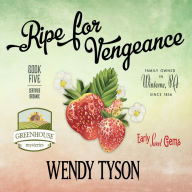 Ripe for Vengeance: A Greenhouse Mystery