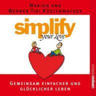 Simplify your love: Gemeinsam einfacher und glücklicher leben (Abridged)