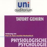 Tatort Gehirn: Physiologische Psychologie (Abridged)