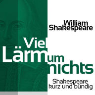 Viel Lärm um nichts: Shakespeare kurz und bündig (Abridged)