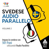 Audio Parallelo Svedese: Impara lo svedese con 501 Frasi utilizzando l'Audio Parallelo - Volume 2
