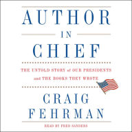 Author in Chief: The Untold Story of Our Presidents and the Books They Wrote