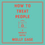 How to Treat People: A Nurse's Notes