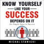 Know Yourself like Your Success Depends on It