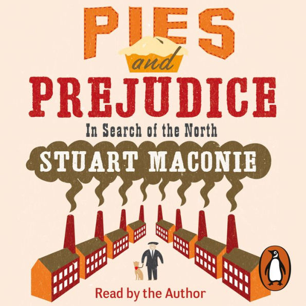 Pies and Prejudice: In search of the North (Abridged)