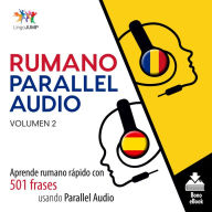 Rumano Parallel Audio: Aprende rumano rápido con 501 frases usando Parallel Audio - Volumen 2