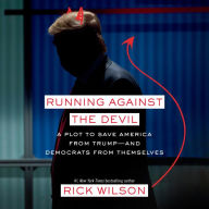 Running Against the Devil: A Plot to Save America from Trump-and Democrats from Themselves