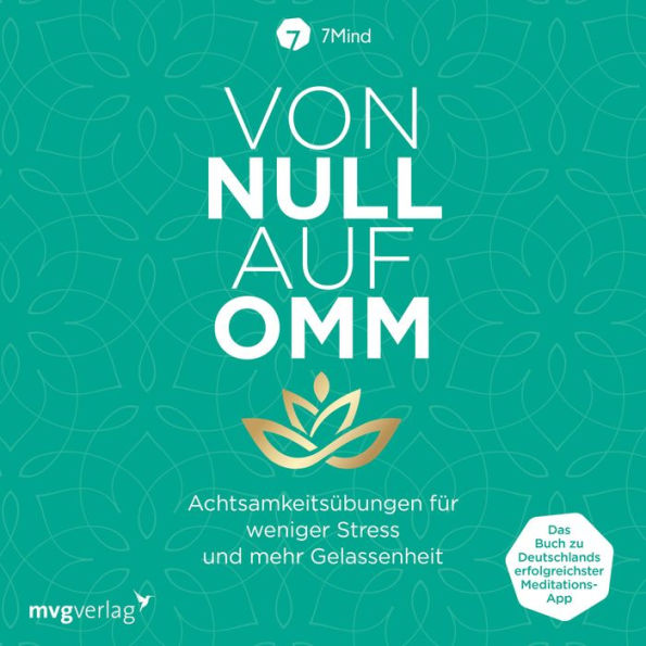 Von Null auf Omm: Achtsamkeitsübungen für weniger Stress und mehr Gelassenheit: Das Buch zu Deutschlands erfolgreichster Meditations-App (Abridged)
