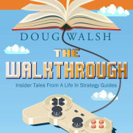 The Walkthrough: Insider Tales from a Life in Strategy Guides