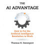 The AI Advantage: How to Put the Artificial Intelligence Revolution to Work