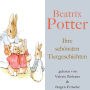 Beatrix Potter: Ihre schönsten Tiergeschichten: Mit Peter Hase, Jemima Pfützengans, Madame Tipplmaus, Schweinchen Piggy, Johnny Stadtmaus, den Hopsi Hasen, Herrn Fuchs und vielen mehr!