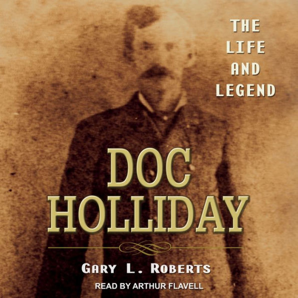 Doc Holliday: The Life and Legend