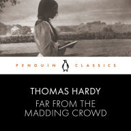 Far from the Madding Crowd: Penguin Classics