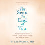 I've Seen the End of You: A Neurosurgeon's Look at Faith, Doubt, and the Things We Think We Know