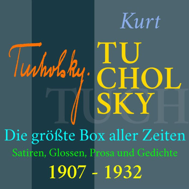 Augen In Der Großstadt Von Kurt Tucholsky Kurt Tucholsky - Die größte Box aller Zeiten: Satiren, Glossen, Prosa