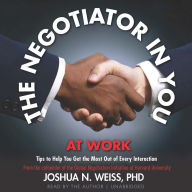 The Negotiator in You: At Home: Tips to Help You Get the Most Out of Every Interaction