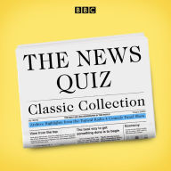 The News Quiz Classic Collection: 12 original episodes from the topical Radio 4 comedy panel show