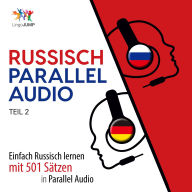 Russisch Parallel Audio - Einfach Russisch lernen mit 501 Sätzen in Parallel Audio - Teil 2