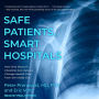 Safe Patients, Smart Hospitals: How One Doctor's Checklist Can Help Us Change Health Care from the Inside Out