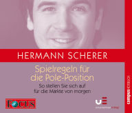 Spielregeln für die Pole-Position: So stellen Sie sich auf für die Märkte von morgen