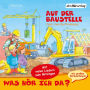 Was hör ich da?: Auf der Baustelle (Abridged)