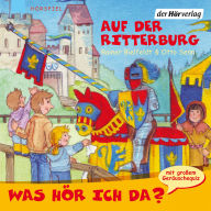 Was hör ich da?: Auf der Ritterburg